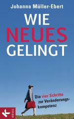 Wie Neues gelingt Cover des Buches Wie Neues gelingt (ISBN: 9783466309740)