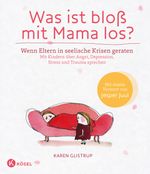 Was ist bloß mit Mama los? Cover des Buches Was ist bloß mit Mama los? (ISBN: 9783466310203)