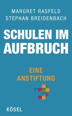 Schulen im Aufbruch - Eine Anstiftung Cover des Buches Schulen im Aufbruch - Eine Anstiftung (ISBN: 9783466310302)