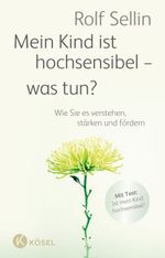 Mein Kind ist hochsensibel - was tun? Cover des Buches Mein Kind ist hochsensibel - was tun? (ISBN: 9783466310463)