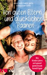 Von guten Eltern ... und glücklichen Paaren Cover des Buches Von guten Eltern ... und glücklichen Paaren (ISBN: 9783466310852)