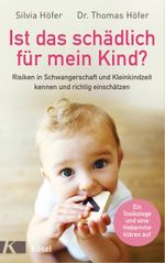 Ist das schädlich für mein Kind? Cover des Buches Ist das schädlich für mein Kind? (ISBN: 9783466311231)