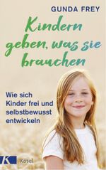 Kindern geben, was sie brauchen Cover des Buches Kindern geben, was sie brauchen (ISBN: 9783466311408)