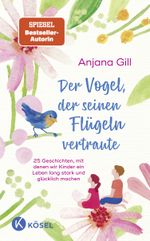Der Vogel, der seinen Flügeln vertraute Cover des Buches Der Vogel, der seinen Flügeln vertraute (ISBN: 9783466312368)