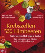 Krebszellen mögen keine Himbeeren Cover des Buches Krebszellen mögen keine Himbeeren (ISBN: 9783466345021)