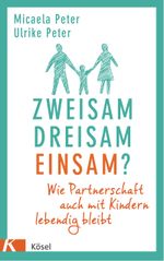 Zweisam. Dreisam. Einsam? Cover des Buches Zweisam. Dreisam. Einsam? (ISBN: 9783466347612)