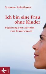 Ich bin eine Frau ohne Kinder Cover des Buches Ich bin eine Frau ohne Kinder (ISBN: 9783466367573)