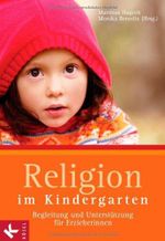 Religion im Kindergarten: Begleitung und Unterstützung für Erzieherinnen Cover des Buches Religion im Kindergarten: Begleitung und Unterstützung für Erzieherinnen (ISBN: 9783466367689)