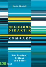 Religionsdidaktik kompakt Cover des Buches Religionsdidaktik kompakt (ISBN: 9783466370122)