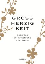 Großherzigkeit Cover des Buches Großherzigkeit (ISBN: 9783466371457)