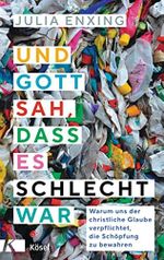 Und Gott sah, dass es schlecht war: Warum uns der christliche Glaube verpflichtet, die Schöpfung zu bewahren Cover des Buches Und Gott sah, dass es schlecht war: Warum uns der christliche Glaube verpflichtet, die Schöpfung zu bewahren (ISBN: 9783466372928)