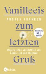 Vanilleeis zum letzten Gruß Cover des Buches Vanilleeis zum letzten Gruß (ISBN: 9783466373376)