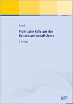 Praktische Fälle aus der Betriebswirtschaftslehre Cover des Buches Praktische Fälle aus der Betriebswirtschaftslehre (ISBN: 9783470496382)