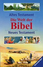 Die Welt der Bibel: Altes und Neues Testament Cover des Buches Die Welt der Bibel: Altes und Neues Testament (ISBN: 9783473358311)