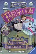 Tabitha Crum - Das Geheimnis von Hollingsworth Hall Cover des Buches Tabitha Crum - Das Geheimnis von Hollingsworth Hall (ISBN: 9783473369393)