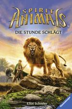 Spirit Animals - Die Stunde schlägt Cover des Buches Spirit Animals - Die Stunde schlägt (ISBN: 9783473369560)