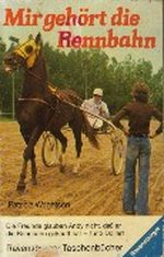 Mir gehört die Rennbahn Cover des Buches Mir gehört die Rennbahn (ISBN: 9783473516957)