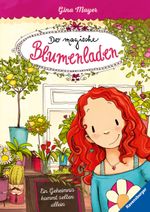 Der magische Blumenladen - Ein Geheimnis kommt selten allein Cover des Buches Der magische Blumenladen - Ein Geheimnis kommt selten allein (ISBN: 9783473404056)