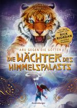 Aru gegen die Götter, Band 1 - Die Wächter des Himmelspalasts Cover des Buches Aru gegen die Götter, Band 1 - Die Wächter des Himmelspalasts (ISBN: 9783473408863)