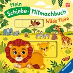 Mein Schiebe-Mitmachbuch - Wilde Tiere Cover des Buches Mein Schiebe-Mitmachbuch - Wilde Tiere (ISBN: 9783473420254)