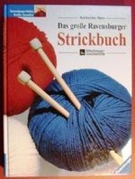 Das grosse Ravensburger Strickbuch Cover des Buches Das grosse Ravensburger Strickbuch (ISBN: 9783473424474)