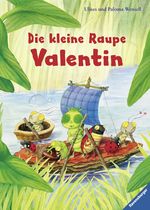 Die kleine Raupe Valentin Cover des Buches Die kleine Raupe Valentin (ISBN: 9783473446308)