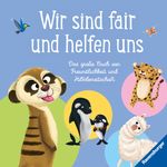 Wir sind fair und helfen uns. Das große Buch von Freundlichkeit und Hilfsbereitschaft Cover des Buches Wir sind fair und helfen uns. Das große Buch von Freundlichkeit und Hilfsbereitschaft (ISBN: 9783473464227)
