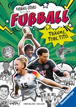 Fußball-Stars - Alles über Fußball. Träume, Tore, Titel Cover des Buches Fußball-Stars - Alles über Fußball. Träume, Tore, Titel (ISBN: 9783473464616)