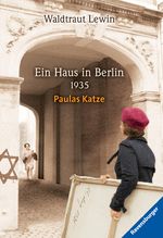 Ein Haus in Berlin - 1935 - Paulas Katze Cover des Buches Ein Haus in Berlin - 1935 - Paulas Katze (ISBN: 9783473475575)