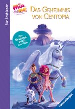 Mia and me - Das Geheimnis von Centopia - Das Erstlesebuch zum Film Cover des Buches Mia and me - Das Geheimnis von Centopia - Das Erstlesebuch zum Film (ISBN: 9783473496242)
