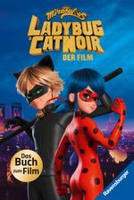 Miraculous - Ladybug und Cat Noir - Das Buch zum Film Cover des Buches Miraculous - Ladybug und Cat Noir - Das Buch zum Film (ISBN: 9783473496969)