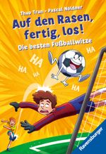 Auf den Rasen, fertig, los! Die besten Fußballwitze Cover des Buches Auf den Rasen, fertig, los! Die besten Fußballwitze (ISBN: 9783473531493)
