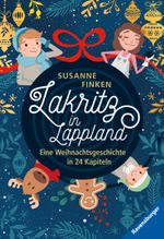 Lakritz in Lappland - Eine Weihnachtsgeschichte in 24 Kapiteln Cover des Buches Lakritz in Lappland - Eine Weihnachtsgeschichte in 24 Kapiteln (ISBN: 9783473544783)