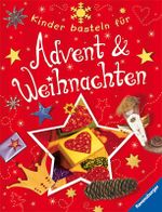 Kinder basteln für Advent und Weihnachten Cover des Buches Kinder basteln für Advent und Weihnachten (ISBN: 9783473556595)