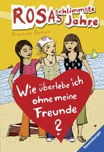 Wie überlebe ich ohne meine Freunde? Cover des Buches Wie überlebe ich ohne meine Freunde? (ISBN: 9783473584574)