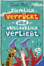 Ziemlich verrückt und unglaublich verliebt Cover des Buches Ziemlich verrückt und unglaublich verliebt (ISBN: 9783473584758)