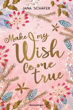 Make My Wish Come True Cover des Buches Make My Wish Come True (ISBN: 9783473586042)