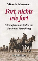 Fort, nichts wie fort - Zeitzeuginnen berichten von Flucht und Vertreibung Cover des Buches Fort, nichts wie fort - Zeitzeuginnen berichten von Flucht und Vertreibung (ISBN: 9783475548574)