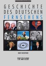 Geschichte des deutschen Fernsehens Cover des Buches Geschichte des deutschen Fernsehens (ISBN: 9783476013194)