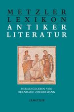 Metzler Lexikon antiker Literatur Cover des Buches Metzler Lexikon antiker Literatur (ISBN: 9783476020444)