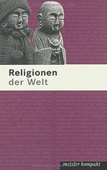 Religionen der Welt: Metzler kompakt Cover des Buches Religionen der Welt: Metzler kompakt (ISBN: 9783476021397)