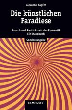 Die künstlichen Paradiese Cover des Buches Die künstlichen Paradiese (ISBN: 9783476021786)
