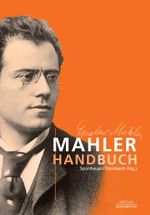 Mahler-Handbuch: Leben - Werk - Wirkung Cover des Buches Mahler-Handbuch: Leben - Werk - Wirkung (ISBN: 9783476022776)
