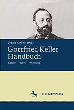 Gottfried Keller-Handbuch: Leben – Werk – Wirkung Cover des Buches Gottfried Keller-Handbuch: Leben – Werk – Wirkung (ISBN: 9783476023278)