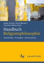 Handbuch Religionsphilosophie: Geschichte – Konzepte – Kontroversen Cover des Buches Handbuch Religionsphilosophie: Geschichte – Konzepte – Kontroversen (ISBN: 9783476024381)
