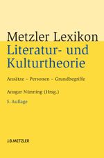 Metzler Lexikon Literatur- und Kulturtheorie Cover des Buches Metzler Lexikon Literatur- und Kulturtheorie (ISBN: 9783476024763)