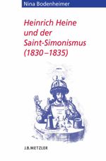 Heinrich Heine und der Saint-Simonismus (18301835) Cover des Buches Heinrich Heine und der Saint-Simonismus (18301835) (ISBN: 9783476025210)