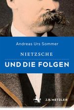 Nietzsche und die Folgen Cover des Buches Nietzsche und die Folgen (ISBN: 9783476026545)
