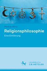 Religionsphilosophie: Eine Einführung Cover des Buches Religionsphilosophie: Eine Einführung (ISBN: 9783476057105)