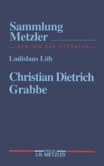 Christian Dietrich Grabbe (Sammlung Metzler) Cover des Buches Christian Dietrich Grabbe (Sammlung Metzler) (ISBN: 9783476102942)
